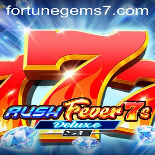 Unveiling RushFever7sDeluxeSE: Fortune Gems Await in This Thrilling Adventure